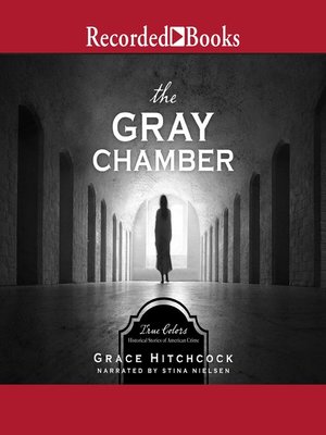 The Gray Chamber, Historical Stories of American Crime - Audiobook